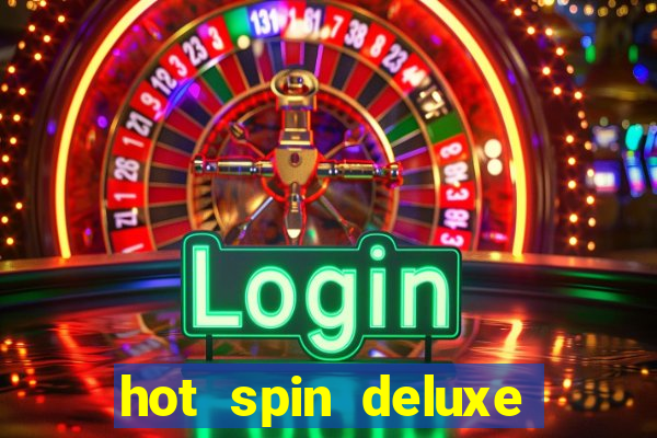 hot spin deluxe slot free play