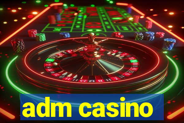 adm casino