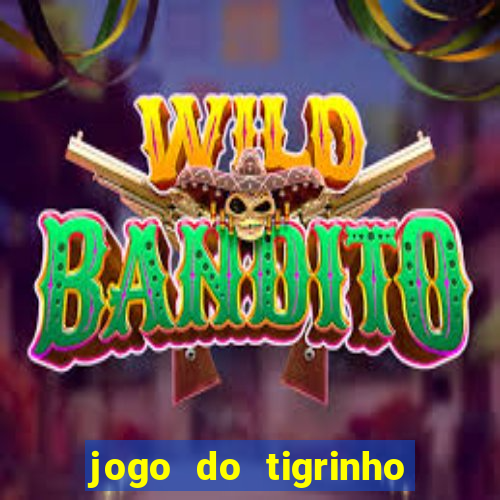 jogo do tigrinho que da bonus sem deposito