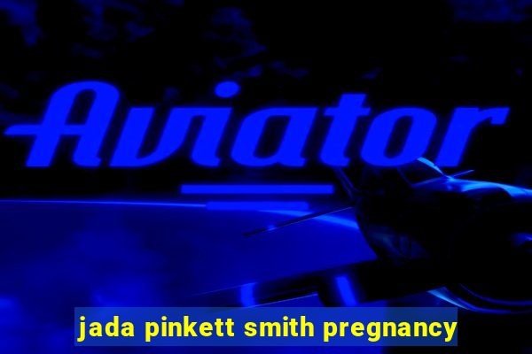 jada pinkett smith pregnancy