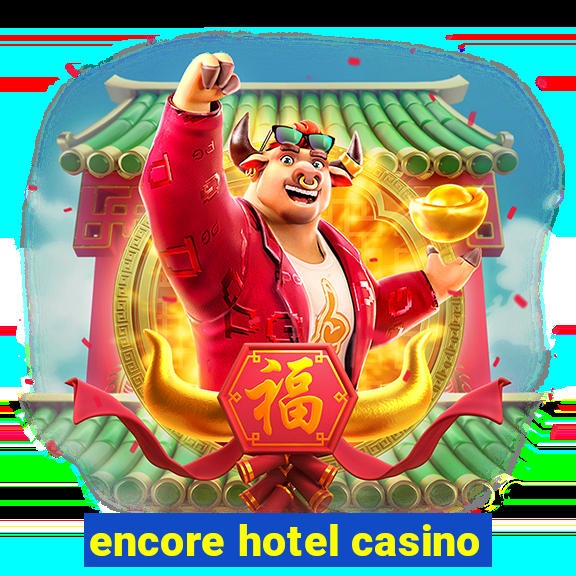 encore hotel casino