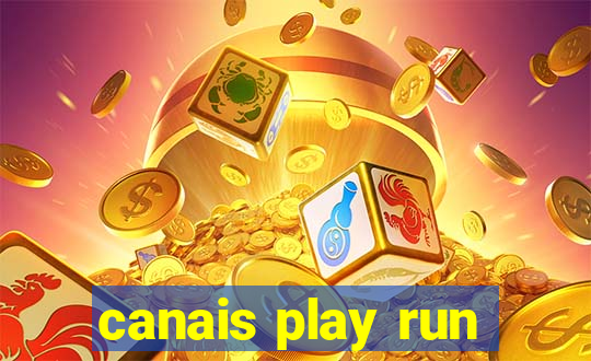 canais play run