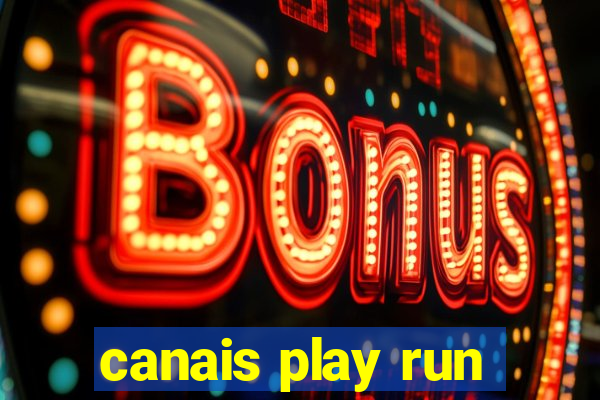 canais play run