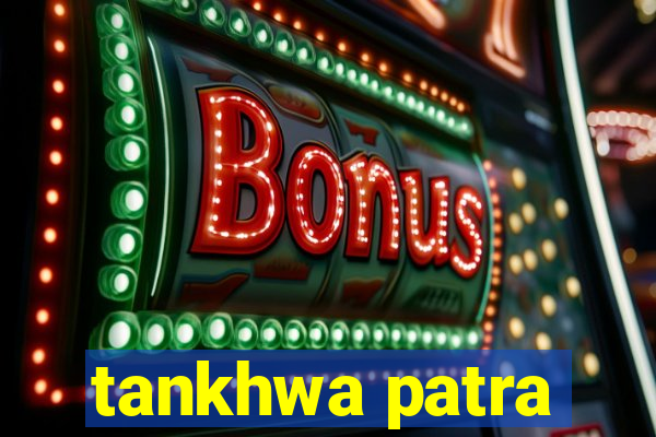 tankhwa patra