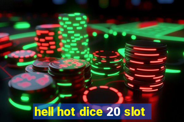 hell hot dice 20 slot