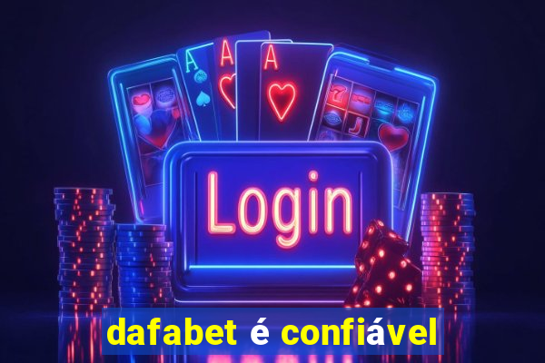 dafabet é confiável