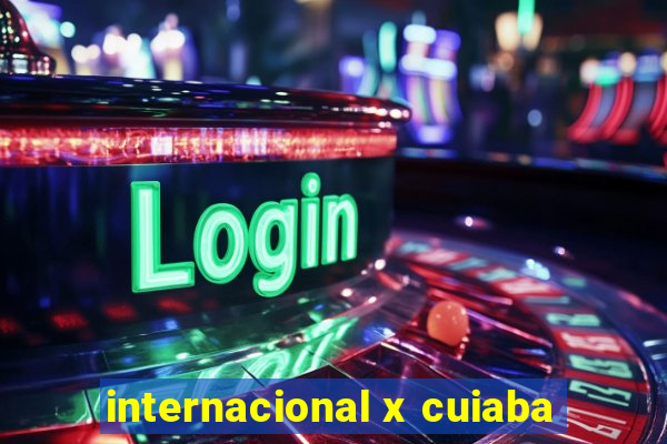 internacional x cuiaba