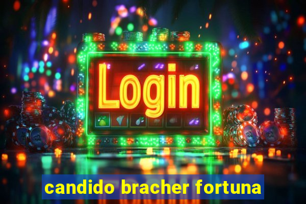 candido bracher fortuna