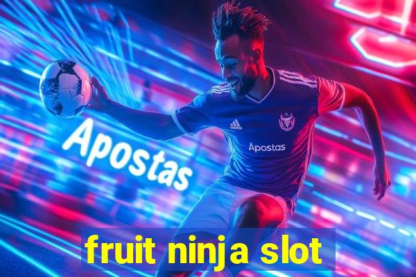 fruit ninja slot