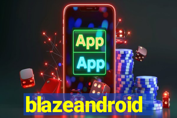 blazeandroid