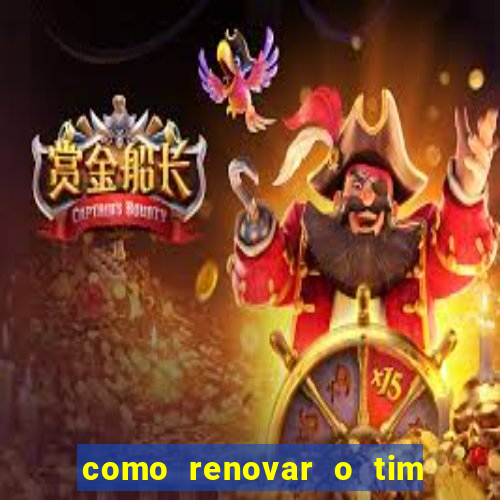 como renovar o tim beta antes do prazo