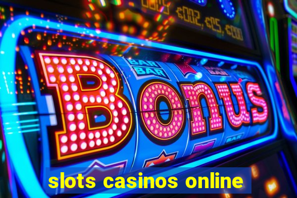 slots casinos online