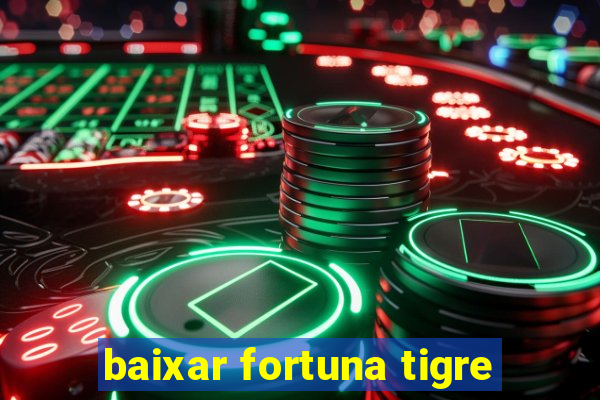 baixar fortuna tigre