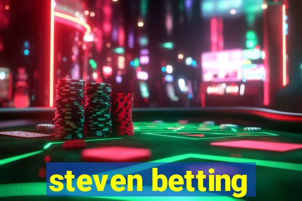 steven betting