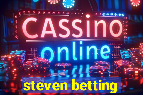 steven betting