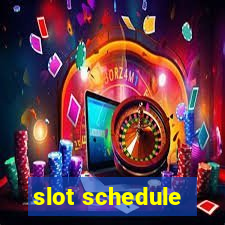 slot schedule