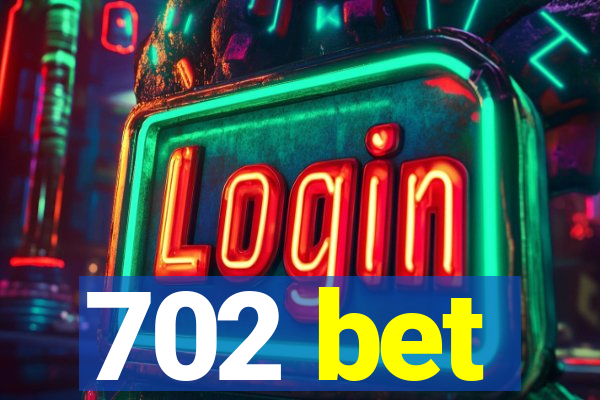 702 bet