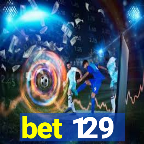 bet 129