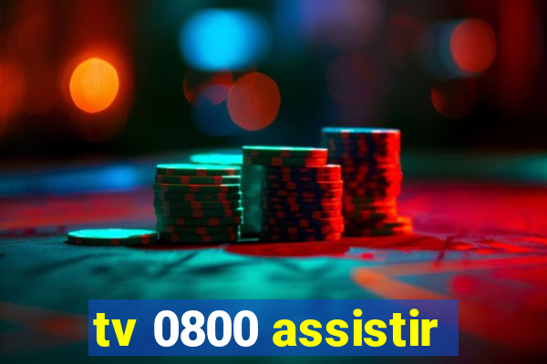 tv 0800 assistir