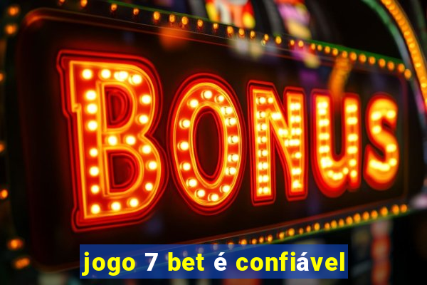 jogo 7 bet é confiável