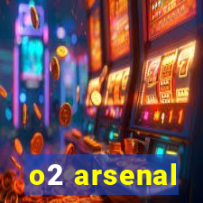 o2 arsenal