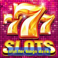 slot for bingo dana