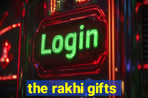 the rakhi gifts