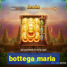 bottega maria