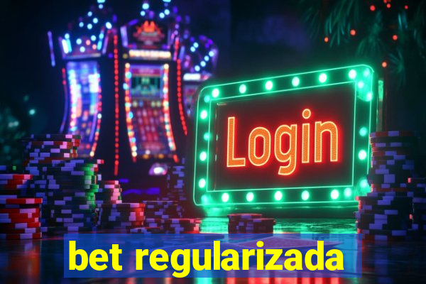 bet regularizada