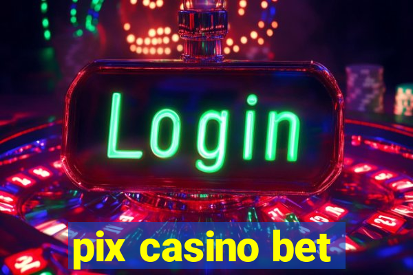 pix casino bet