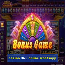 casino 365 online whatsapp