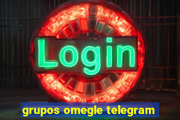 grupos omegle telegram