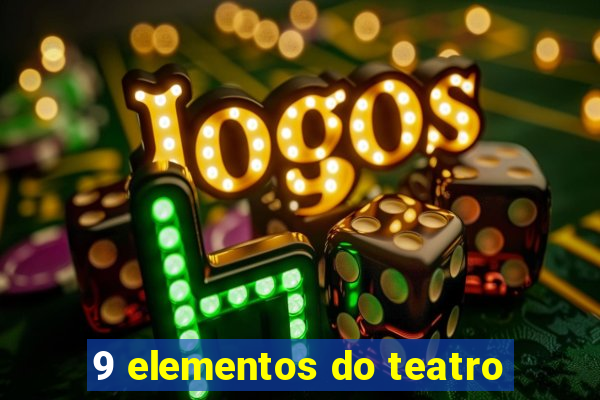 9 elementos do teatro