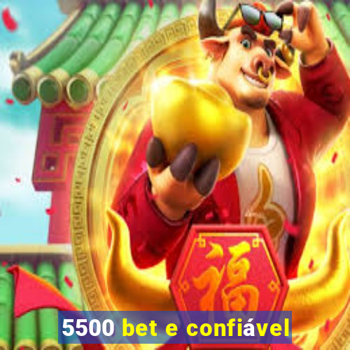 5500 bet e confiável