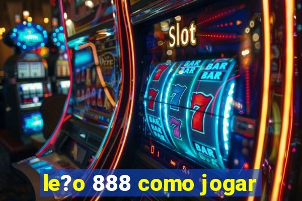 le?o 888 como jogar