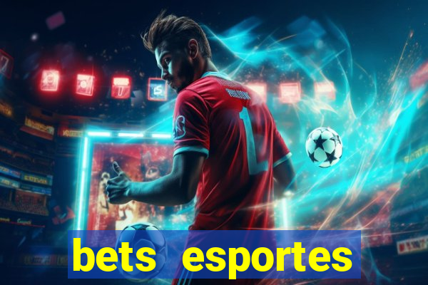 bets esportes apostas esportivas