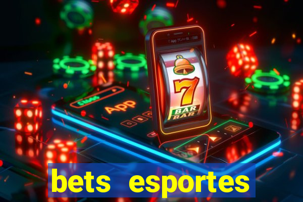 bets esportes apostas esportivas