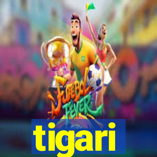 tigari