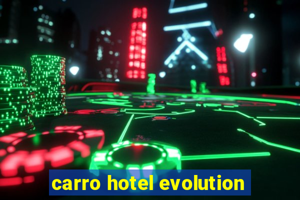 carro hotel evolution