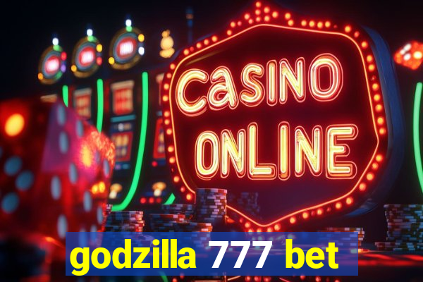 godzilla 777 bet