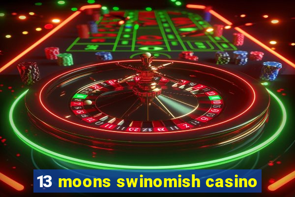 13 moons swinomish casino