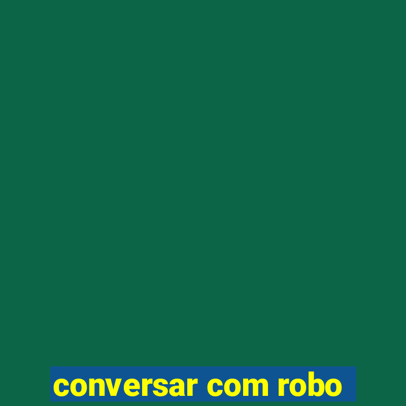 conversar com robo