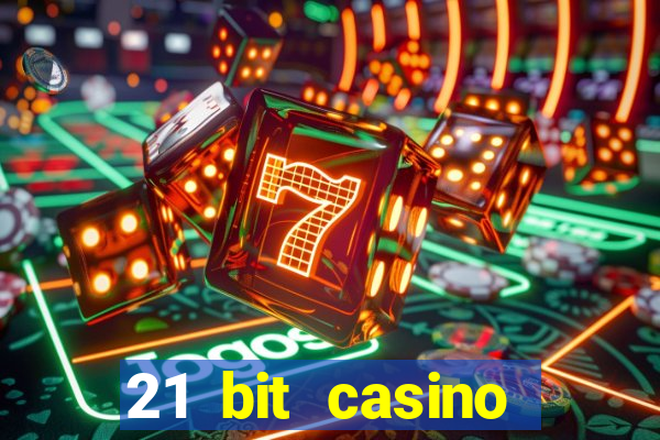 21 bit casino online betrugstest