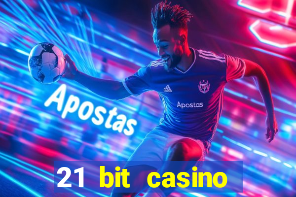 21 bit casino online betrugstest