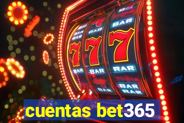 cuentas bet365