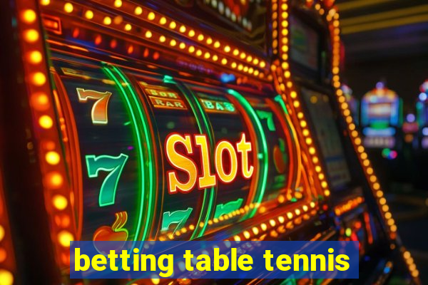 betting table tennis