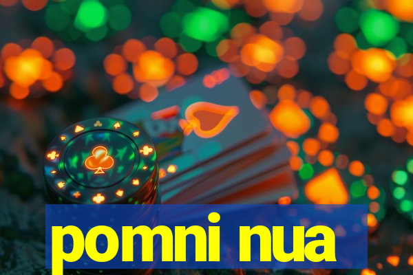 pomni nua