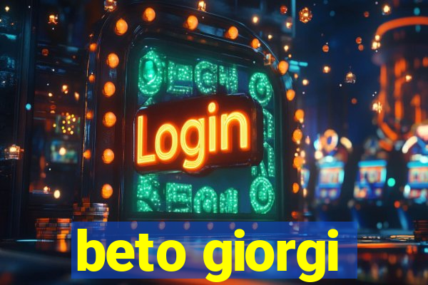 beto giorgi