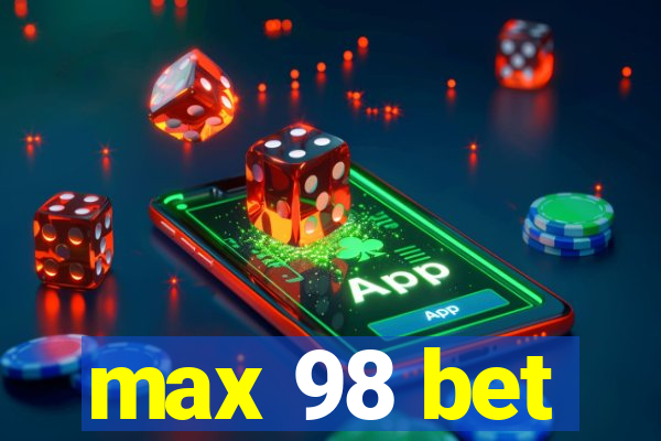 max 98 bet