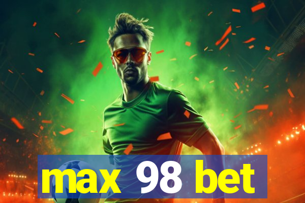 max 98 bet